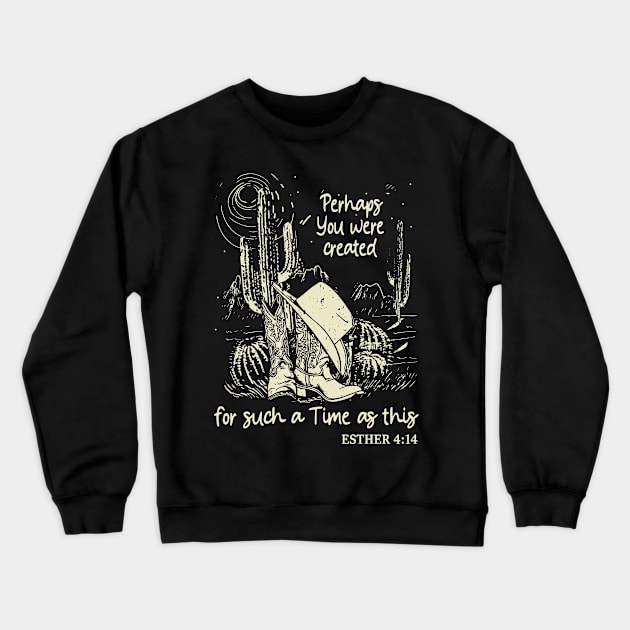 Perhaps You Were Created For Such A Time As This Boots Desert Crewneck Sweatshirt by KatelynnCold Brew